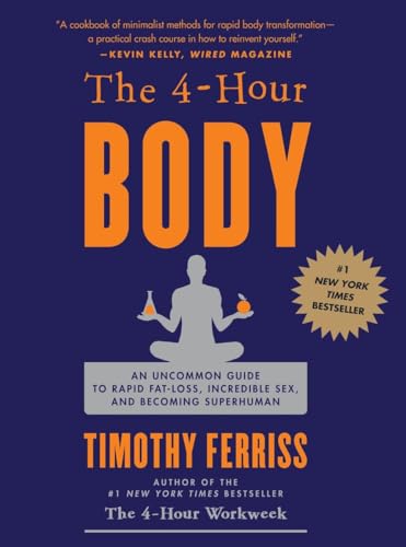 The 4-Hour Body: An Uncommon Guide to Rapid Fat-Loss, Incredible Sex, and Becoming Superhuman The 4-Hour Body: An Uncommon Guide to Rapid Fat-Loss, Incredible Sex, and Becoming Superhuman