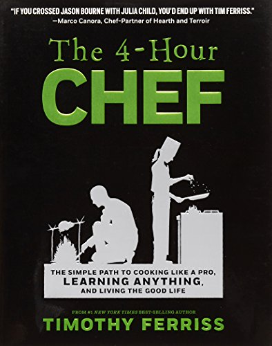 The 4-Hour Chef: The Simple Path to Cooking Like a Pro, Learning Anything, and Living the Good Life The 4-Hour Chef: The Simple Path to Cooking Like a Pro, Learning Anything, and Living the Good Life