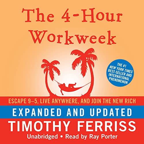 The 4-Hour Workweek: Escape 95, Live Anywhere, and Join the New Rich
