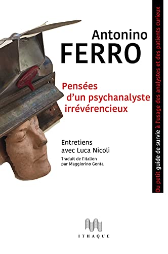 Pensées d'un psychanalyste irrévérencieux: Ou petit guide de survie à l'usage des analystes et des patients curieux Pensées d'un psychanalyste irrévérencieux: Ou petit guide de survie à l'usage des analystes et des patients curieux