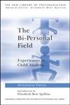 The Bi-Personal Field: Experiences in Child Analysis (New Library of Psychoanalysis, 36, Band 36) von Routledge