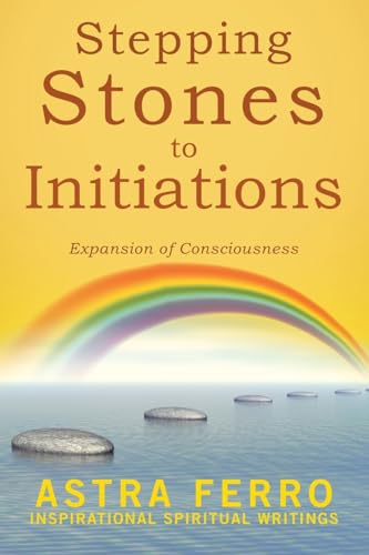 Stepping Stones to Initiations: Expansion of Consciousness von Balboa Press