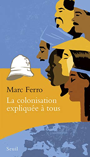 La Colonisation expliquée à tous von Seuil