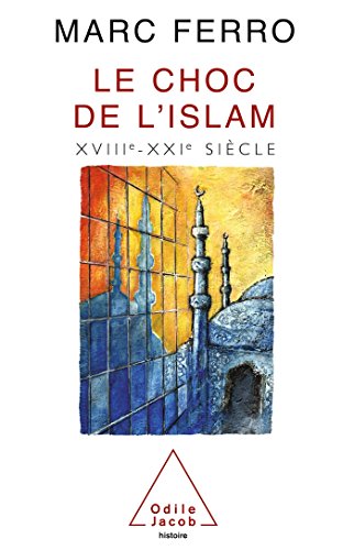 Le Choc de l'Islam: XVIIIe-XXIe siècle
