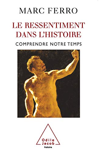 Resentment in History / Le Ressentiment dans l'histoire: Comprendre notre temps von Odile Jacob