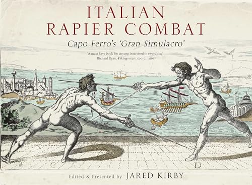 Italian Rapier Combat: Capo Ferro's Grand Simulacro