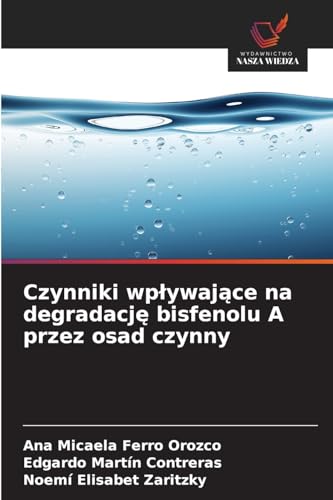 Czynniki wpływające na degradację bisfenolu A przez osad czynny von Wydawnictwo Nasza Wiedza