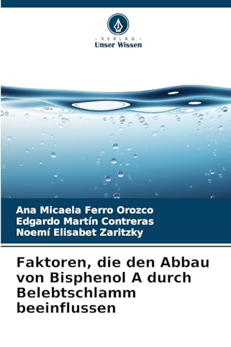 Faktoren, die den Abbau von Bisphenol A durch Belebtschlamm beeinflussen von Verlag Unser Wissen