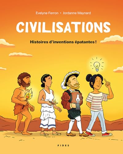 Civilisations: Histoires d'inventions épatantes Civilisations: Histoires d'inventions épatantes von FIDES