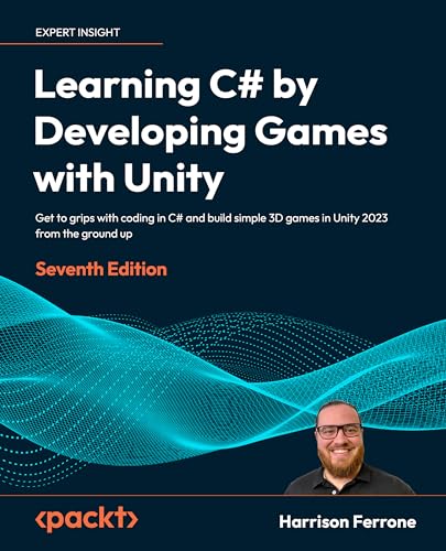 Learning C# by Developing Games with Unity: Get to grips with coding in C# and build simple 3D games in Unity 2022 from the ground up, 7th Edition von Packt Publishing