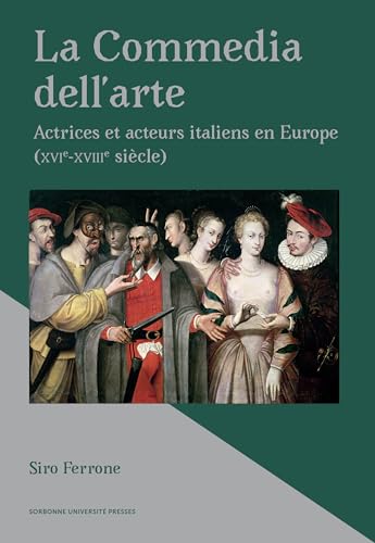 La Commedia dell'arte: Actrices et acteurs italiens en Europe (XVIe-XVIIIe siècle) von SUP