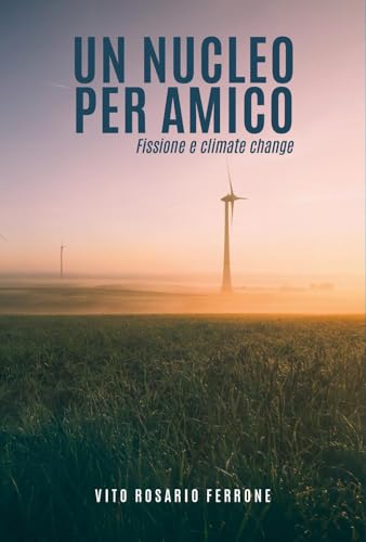 Un nucleo per amico. Fissione e climate change von Youcanprint