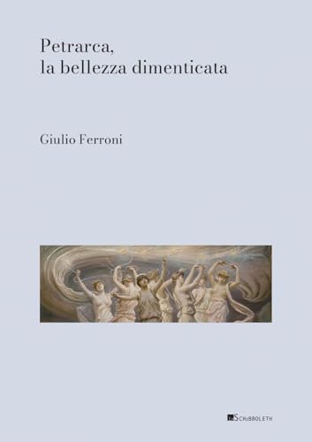 Petrarca, la bellezza dimenticata (Assaggi) von Inschibboleth