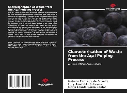 Characterisation of Waste from the Açaí Pulping Process: Environmental sanitation, Effluent von Our Knowledge Publishing