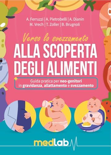 Manuale dello svezzamento. Alla scoperta degli alimenti. Guida pratica per neo-genitori in gravidanza, allattamento e svezzamento von Nld Concorsi