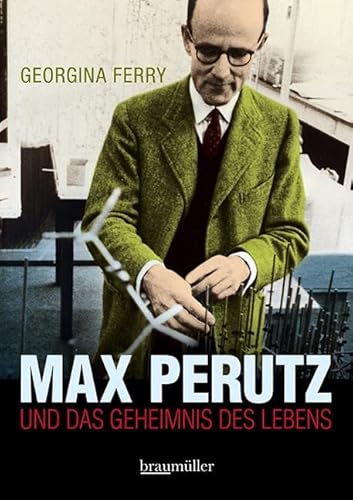 Max Perutz: Und das Geheimnis des Lebens