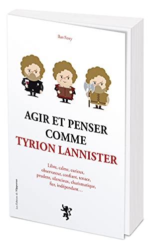 Agir et penser comme Tyrion Lannister