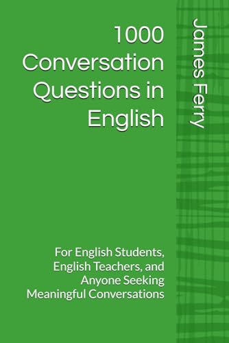 1000 Conversation Questions in English: For English Students, English Teachers, and Anyone Seeking Meaningful Conversations von Independently published