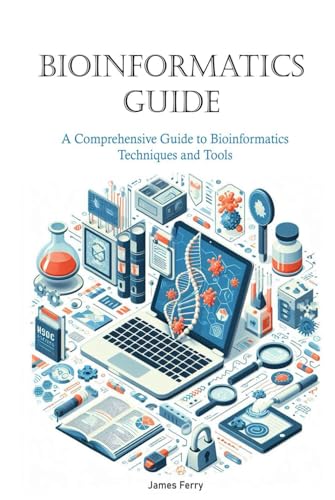 Bioinformatics Guide: A Comprehensive Guide to Bioinformatics Techniques and Tools