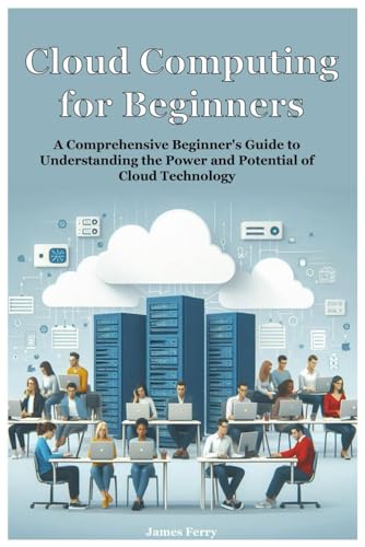 Cloud Computing for Beginners: Advanced Techniques and Strategies for Cloud Optimization and Innovation