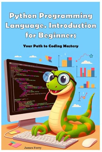 Python Programming Language. Introduction for Beginners: Your Path to Coding Mastery