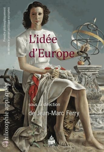 idée d'Europe: Prendre philosophiquement au sérieux le projet politique européen