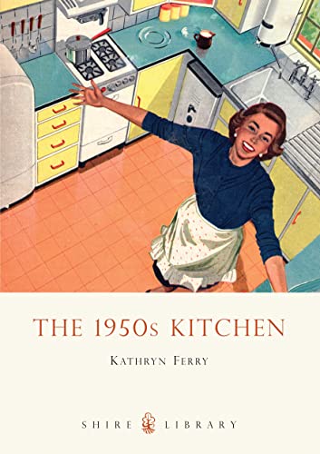 The 1950s Kitchen (Shire Library, Band 627)
