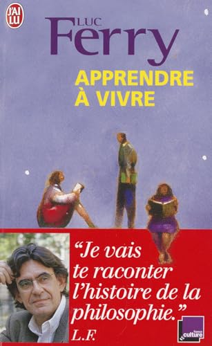 Apprendre a Vivre: Traité de philosophie à l'usage des jeunes générations (Documents, Band 1)