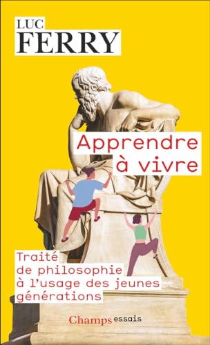 Apprendre à vivre: Traité de philosophie à l'usage des jeunes générations