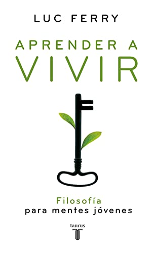 Aprender a vivir : filosofía para las nuevas generaciones: Filosofía para mentes jóvenes (Pensamiento) von TAURUS