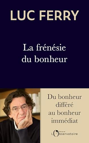 La frénésie du bonheur: Du bonheur différé au bonheur immédiat von L'OBSERVATOIRE