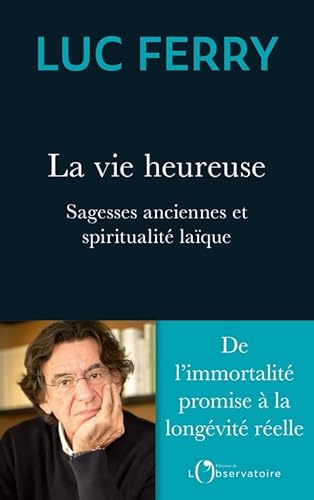 La longevite heureuse: Sagesses anciennes et spiritualité laïque