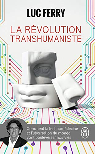 La revolution transhumaniste: Comment la technomédecine et l'uberisation du monde vont bouleverser nos vies