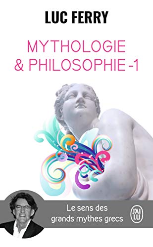 Mythologie et philosophie: le sens des grands mythes grecs von J'AI LU