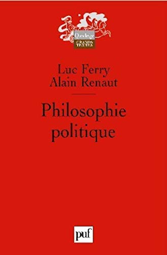 Philosophie politique: Le droit. La nouvelle querelle des Anciens et des Modernes. Le système des philosophies de l'histoire. Des droits de l'homme à l'idée républicaine