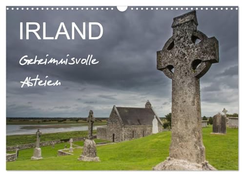 IRLAND - Geheimnisvolle Abteien (Wandkalender 2024 DIN A3 quer), CALVENDO Monatskalender: IRLAND - dem Geheimnis alter Abteien auf der Spur