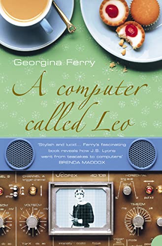 A COMPUTER CALLED LEO: Lyons Tea Shops and the world’s first office computer von HarperCollins