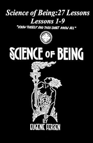 Science of Being: Lessons 1-9: "Know Thyself and Thou Shalt Know All" von Independently published