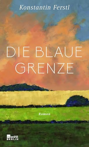 Die blaue Grenze: Roman | Ausgezeichnet mit dem Literaturpreis Fulda 2024
