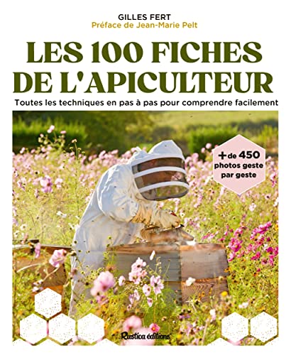 Les 100 fiches pratiques de l'apiculteur: Toutes les techniques en pas à pas pour comprendre facilement von RUSTICA
