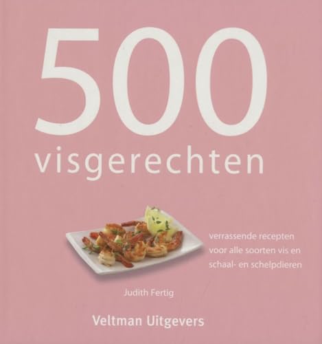 500 visgerechten: verrassende recepten voor alle soorten vis en schaal- en schelpdieren von Spiru