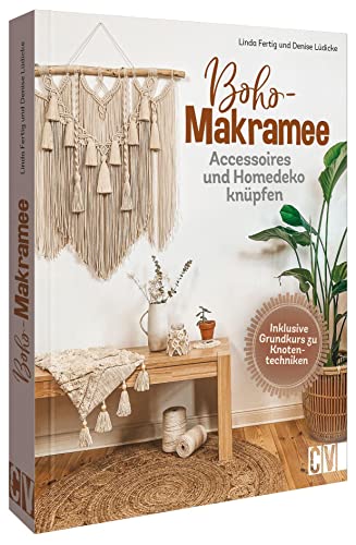Makramee Anleitung: Boho Makramee. Accessoires und Homedeko knüpfen: Schmuck , Wohnideen u.v.m. Makramee Anleitung: Boho Makramee. Accessoires und Homedeko knüpfen: Schmuck , Wohnideen u.v.m. von Christophorus Verlag