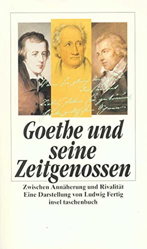 Goethe und seine Zeitgenossen: Zwischen Annäherung und Rivalität von Insel Verlag