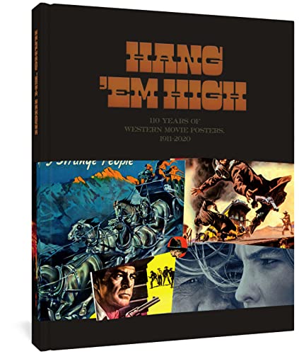 Hang ’Em High: 110 Years of the Best Western Movie Posters, 1911- von Fantagraphics Books