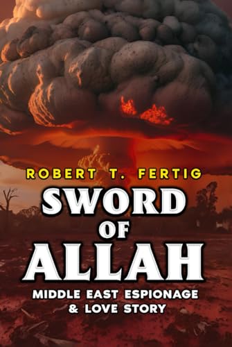 Sword of Allah: Middle East Espionage and Love Story Sword of Allah: Middle East Espionage and Love Story von Worldwide Publicists