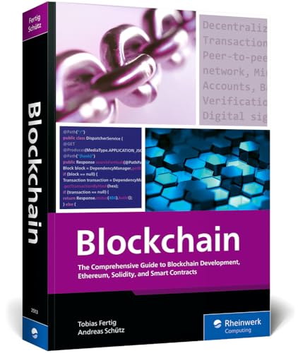 Blockchain: The Comprehensive Guide to Blockchain Development, Ethereum, Solidity, and Smart Contracts Blockchain: The Comprehensive Guide to Blockchain Development, Ethereum, Solidity, and Smart Contracts von Rheinwerk Computing