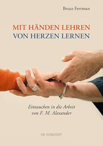 Mit Händen lehren, von Herzen lernen: Eintauchen in die Arbeit von F. M. Alexander