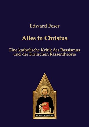 Alles in Christus: Eine katholische Kritik des Rassismus und der Kritischen Rassentheorie von Editiones Scholasticae