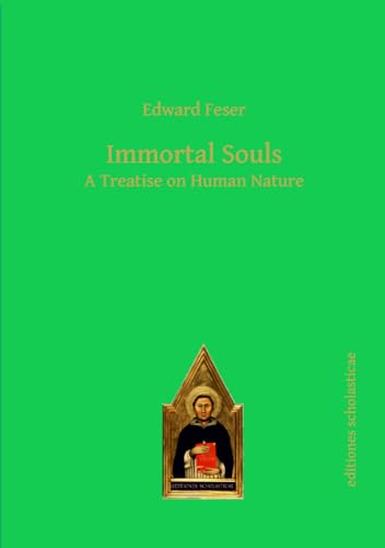 Immortal Souls: A Treatise on Human Nature von Editiones Scholasticae
