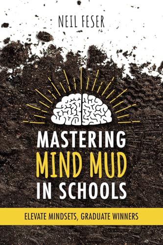 Mastering Mind Mud in Schools: Elevate Mindsets, Graduate Winners Mastering Mind Mud in Schools: Elevate Mindsets, Graduate Winners von Niche Pressworks